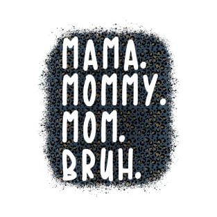 Mama Mommy Mom Bruh Leopard Funny T-Shirt