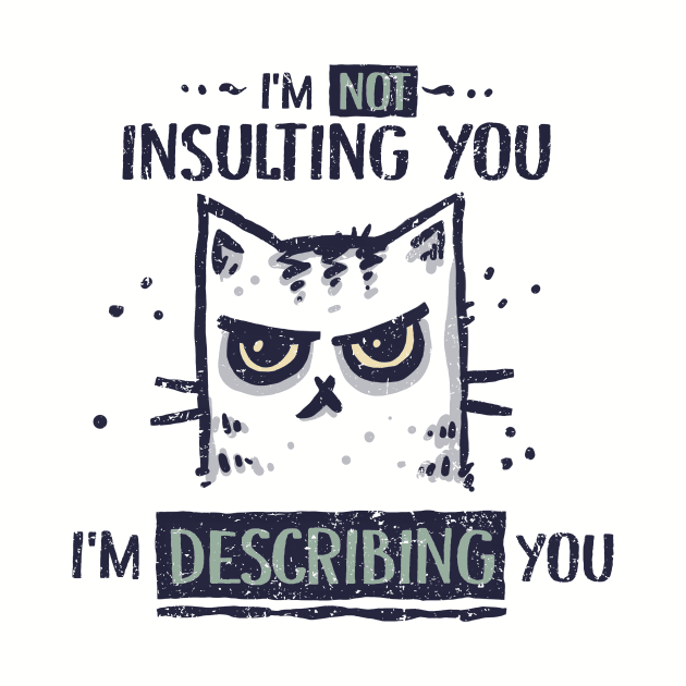 Not Insulting You by kg07_shirts