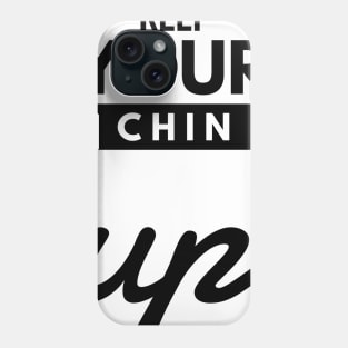 keep your chin up Phone Case