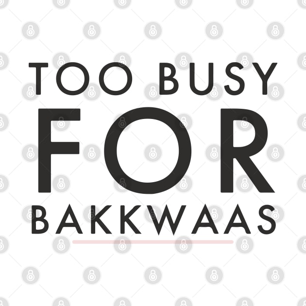 Fasbytes Typography Too Busy For Baakwaas by FasBytes
