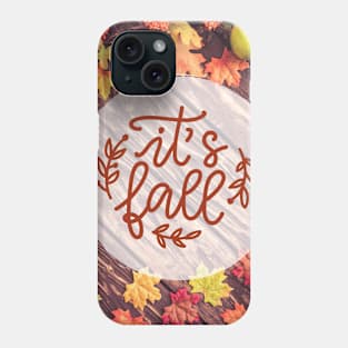 It's Fall Phone Case