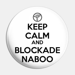 Keep Calm and Blockade Naboo (Black) Pin