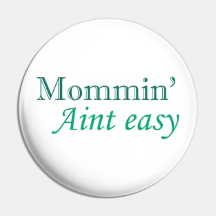 Mommin' aint easy funny cool tee for mother's day Pin