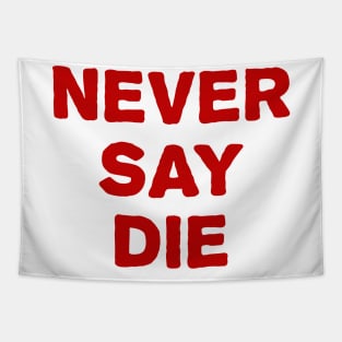 never say die Tapestry