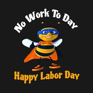 Labor day holiday-Happy Labor Day- Labor Day T-Shirt