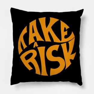 Take the risk Pillow