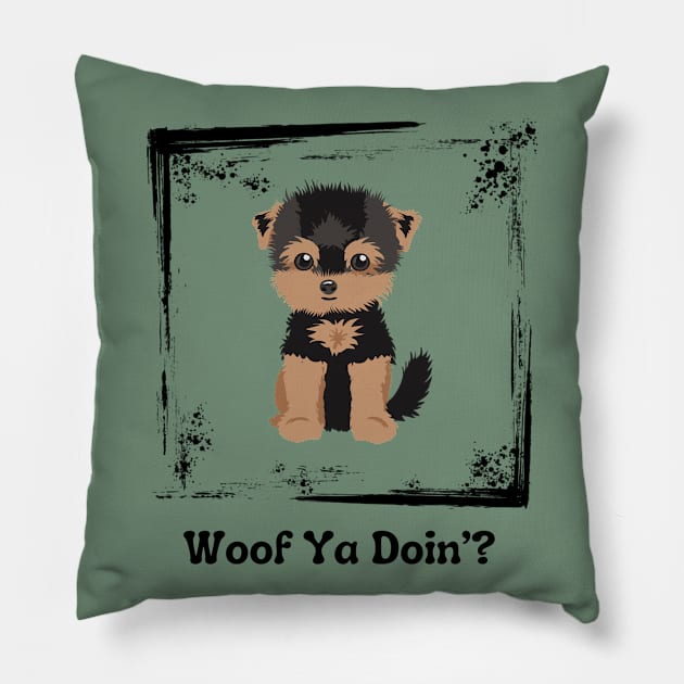 Woof Ya Doin’? Pillow by HighwayForSouls