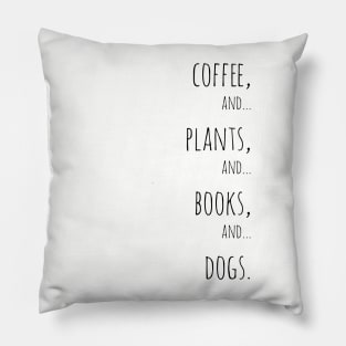 Coffee, plants, books and dogs. Black Pillow