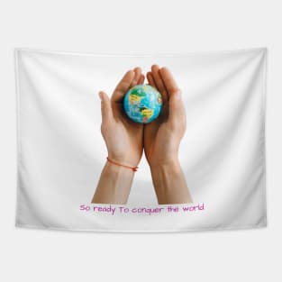 So Ready to Conquer the World - Lifes Inspirational Quotes Tapestry