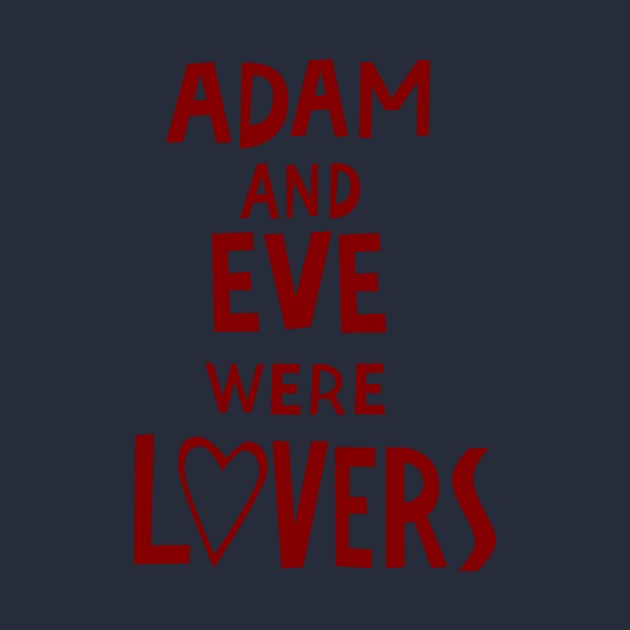 Adam and Eve Were Lovers by n23tees