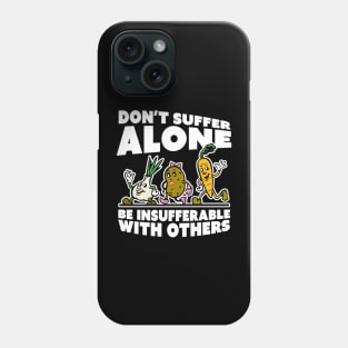 Be Insufferable With Others Phone Case