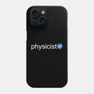 Verified Physicist (White Text) Phone Case