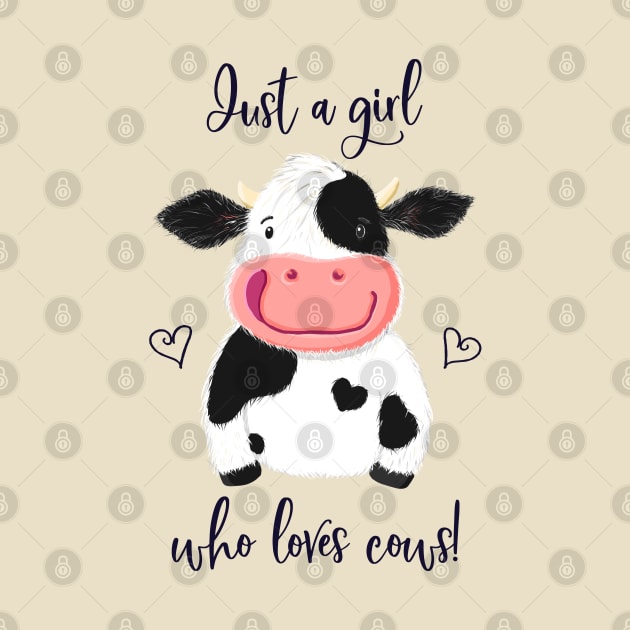 Just A Girl Who Loves Cows! Hearts And Holstein. by brodyquixote