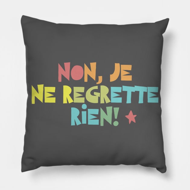 Non, Je Ne Regrette Rien #2 Typographic Design Pillow by DankFutura