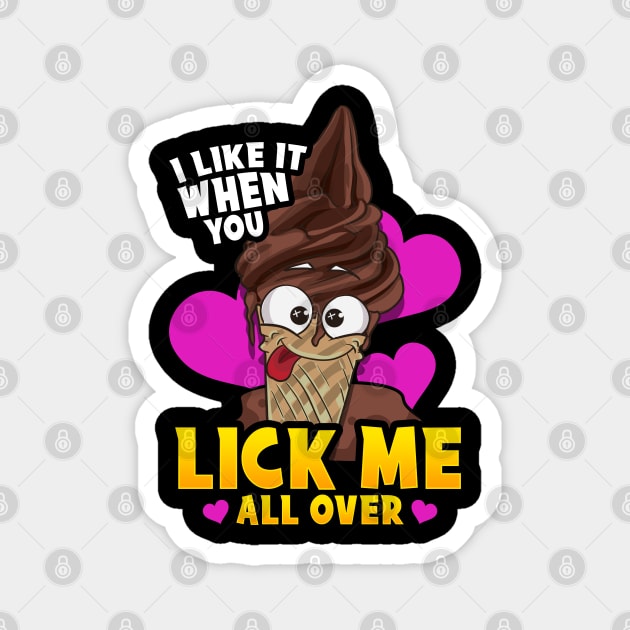 I Like When You Lick Me All Over Naughty Food Pun Ice Cream Magnet by Proficient Tees