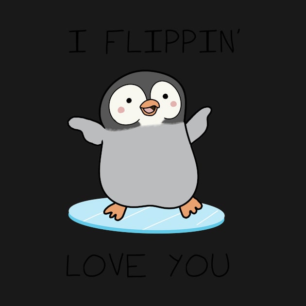 I Flippin' Love You - Valentines day by DesignsBySaxton