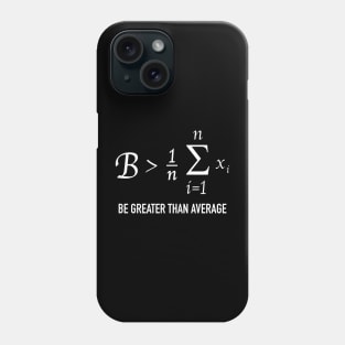 Funny Math Be Greater Than Average Phone Case