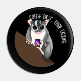 Coffee First. Then Talking. Sugar Glider Pin