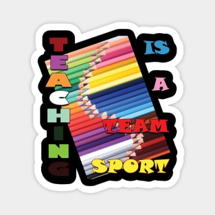 Teaching is a team sport. Magnet