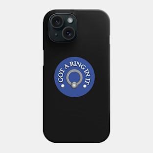 Got A Ring In It - Blue Phone Case