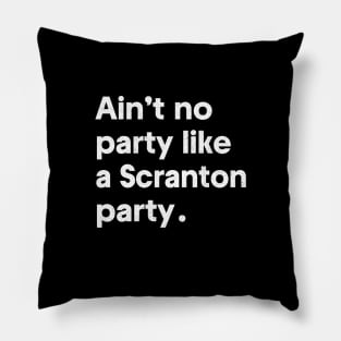 Ain't no party like a Scranton party Pillow