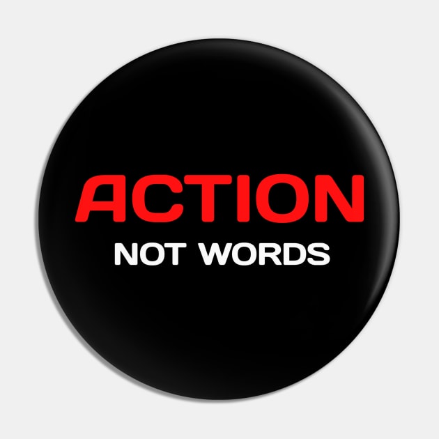 Action, Not Words Pin by Z And Z