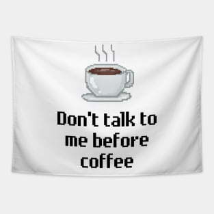 Don't talk to me before coffee. Tapestry