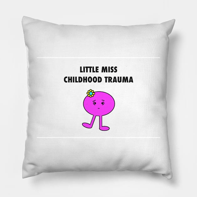 Little Miss Childhood Trauma Pillow by eerankin