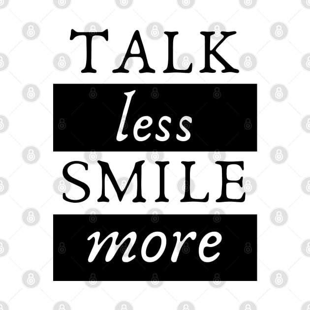 talk less smile more by RIVEofficial