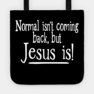 Normal Isn't Coming Back But Jesus Is Tote