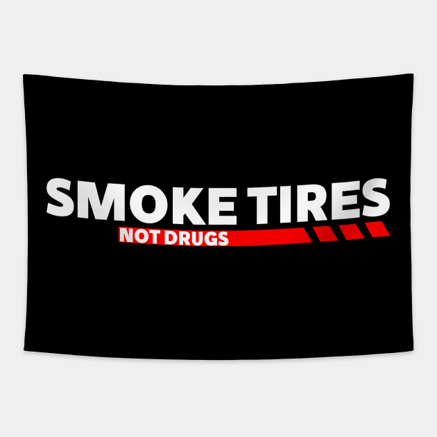 Smoke tires Not Drugs funny Sticker decals by wearyourpassion Tapestry by domraf