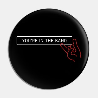 You're in the Band Pin