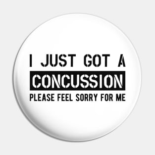 Concussion - I just got a concussion Please feel sorry for me Pin