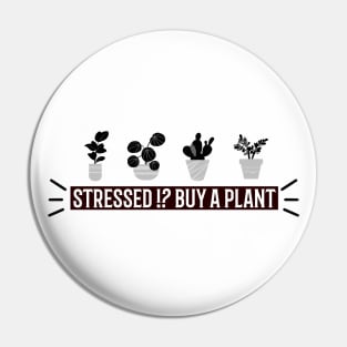 stressed !? Buy a plant Pin