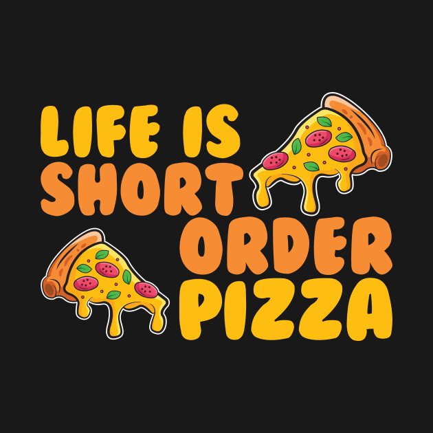 Life Is Short Order Pizza by maxcode