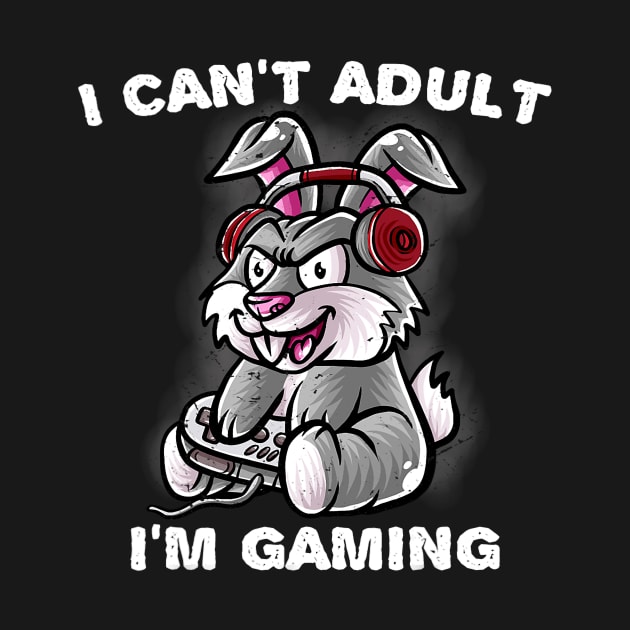 I Cant Adult Im Gaming Rabbit Nerd Gamer Bunny Geek by omorihisoka