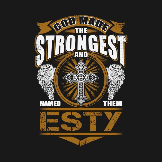 Esty Name T Shirt - God Found Strongest And Named Them Esty Gift Item by reelingduvet