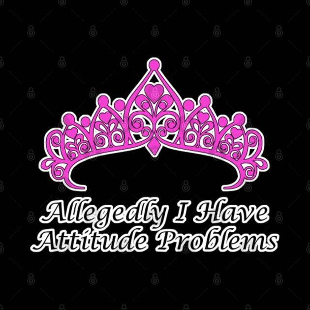 Allegedly I Have Attitude Problems by aaallsmiles