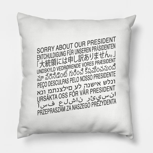 Sorry About Our President Pillow by hoopoe