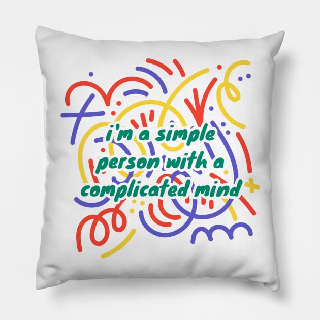 I'm A Simple Person With A Complicated Mind with a colorful design Pillow by suhwfan