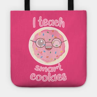 I Teach Smart Cookies Tote