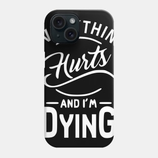 Everything hurts Phone Case