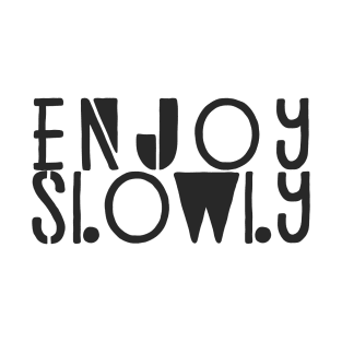 Enjoy Slowly Typography Quote T-Shirt