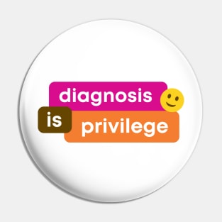 Diagnosis Is Privilege Pin