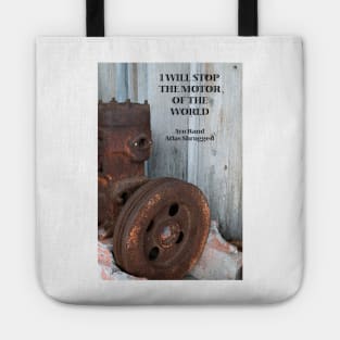 I Will Stop the Motor of the World Tote