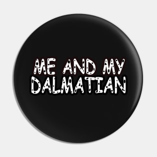 Me & my Dalmatian Pin