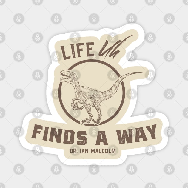 Life Uh, Finds a Way Quote Magnet by Meta Cortex