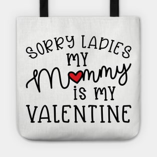 Sorry Ladies My Mommy Is My Valentine Cute Funny Tote