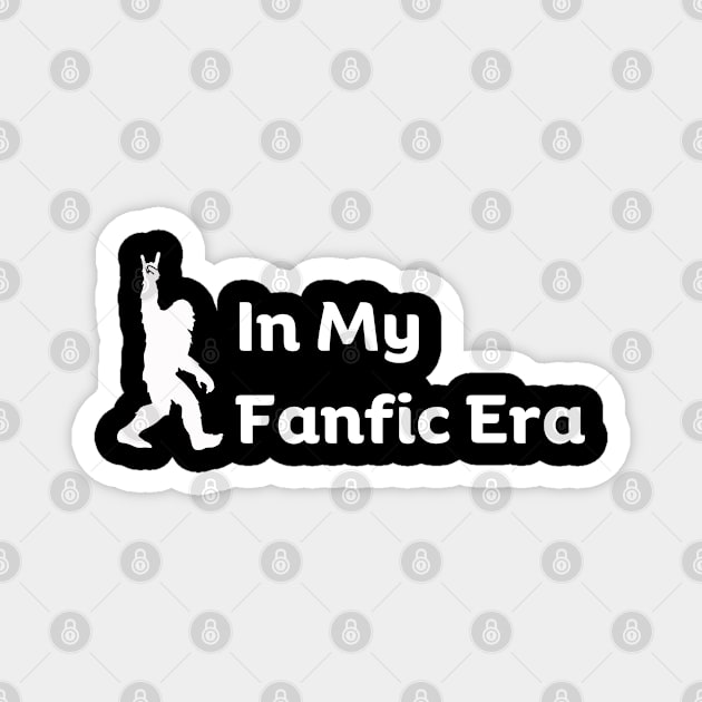 In my Fanfic Era Funny Fanfic Bigfoot Fanfiction and Bigfoot Book Lovers Humor Magnet by Motistry