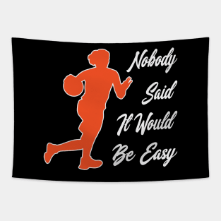 Nobody said it would be easy Tapestry